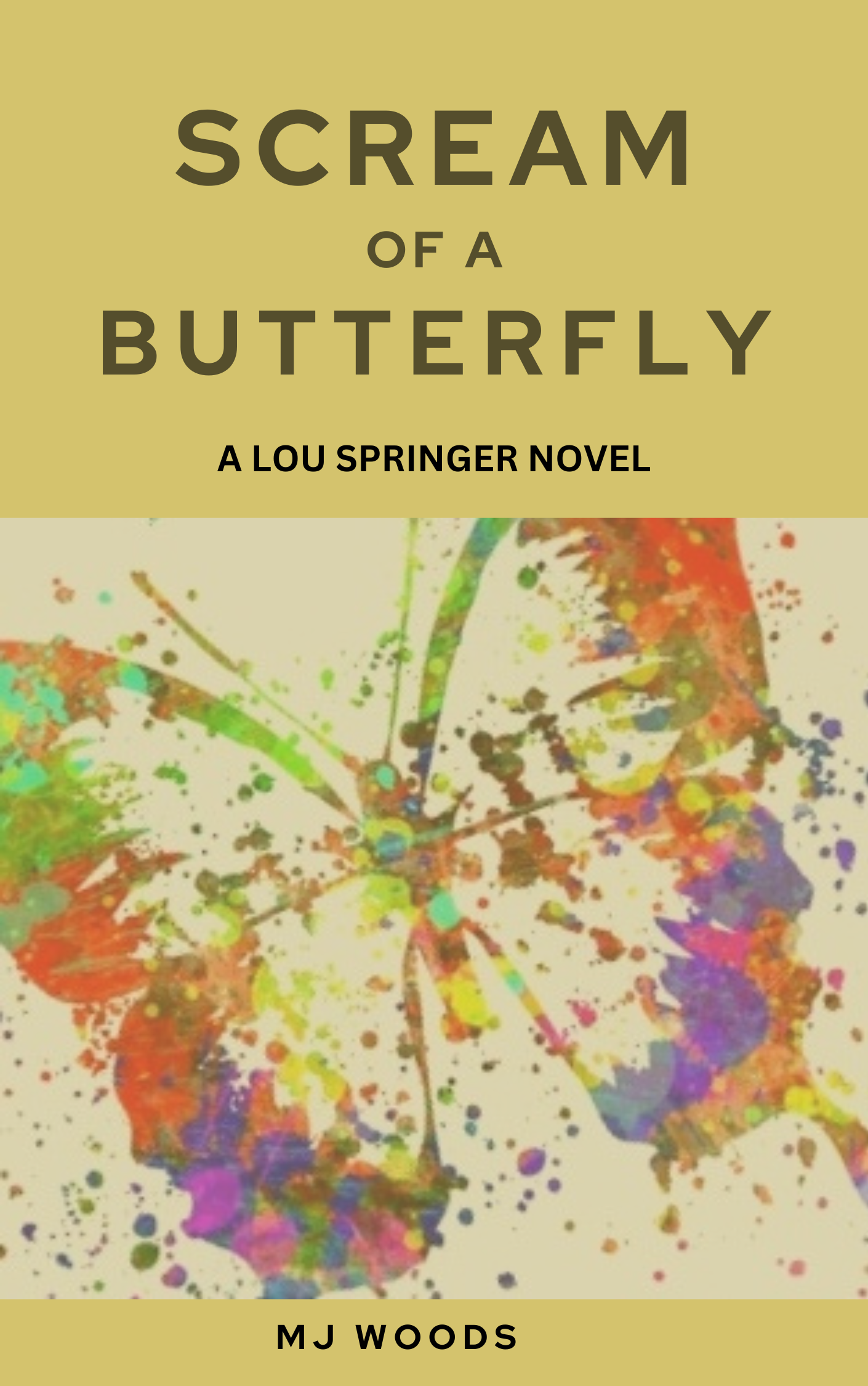 Scream of a Butterfly-Fiction Novel of Murder and Crime.  A must read, the Lou Springer Novel Series